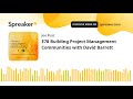 E78 Building Project Management Communities with David Barrett