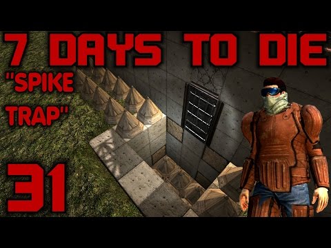 7 Days to Die Alpha 10.4 Gameplay / Let's Play (S-10) -E31- "Spike Trap"