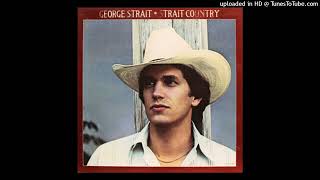 George Strait - If You're Thinking You Want a Stranger (There's One Coming Home)