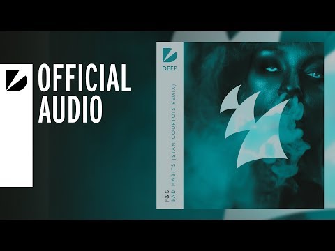 F&S - Bad Habits (Stan Courtois Remix)