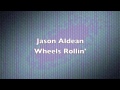 Jason Aldean - Wheels Rollin' - Lyrics