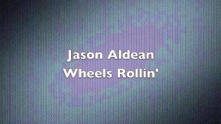 Jason Aldean - Wheels Rollin&#39; - Lyrics