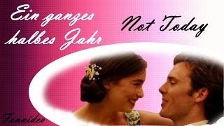 Ein ganzes halbes Jahr | Fanvideo [Will &amp; Louisa | Me before you] ☺ Not Today
