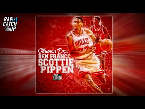Famous Dex ft. Ben Francc - Scottie Pippen [@RapCatchUp EXCLUSIVE]