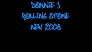 Rolling Stone (Snippet) - Donnie J *New 2008*