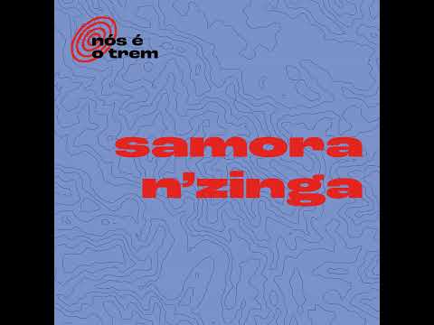 NÓS É O TREM - SAMORA N'ZINGA