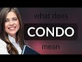 Condo • CONDO meaning