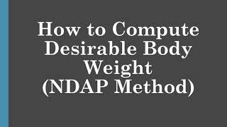 How To Compute Desirable Body Weight NDAP Method || DBW NDAP