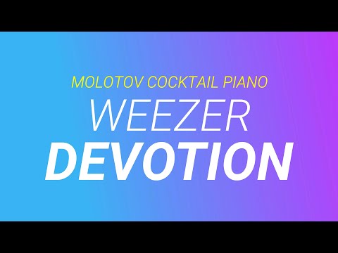 Devotion ⬥ Weezer ? cover by Molotov Cocktail Piano