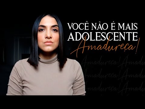 "AMADUREÇA, VOCÊ NÃO É MAIS ADOLESCENTE."  *Mulheres Maduras e Com  Propósito* #amadurecimento