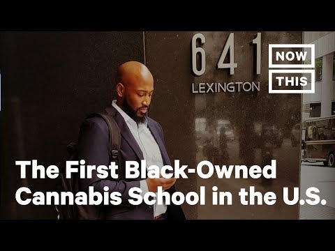 Man is Opens First Black-Owned Cannabis School in the U.S. | NowThis