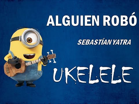ALGUIEN ROBÓ- SEBASTIAN YATRA | TUTORIAL UKELELE