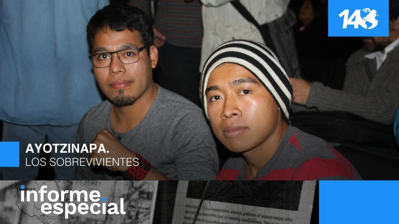 Informe Especial | Ayotzinapa. Los sobrevivientes