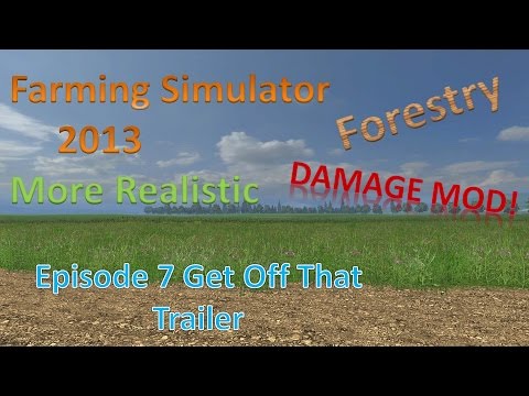 Farming Sim 2013 Forestry and MR E7 - Get off that Trailer!