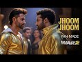 Jhoom Jhoom WAR 2 Official Music Video Hrithik Roshan X Jr NTR Desi BeatBaaz Fan Made