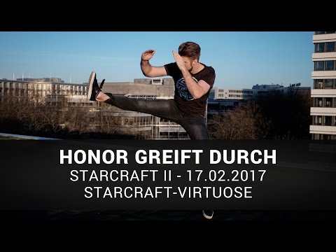 Starcraft II: Starcraft-Virtuose | Honor Greift Durch | 17.02.17