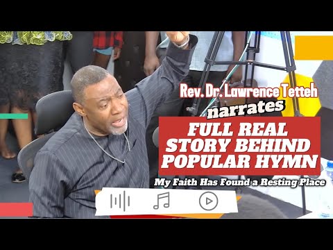 Lawrence Tetteh Narrates Real Full Story Behind Popular Hymn; "My Faith Has Found A Resting Place."