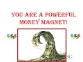 You Are A Powerful Money Magnet Become A Magnet For Wealth