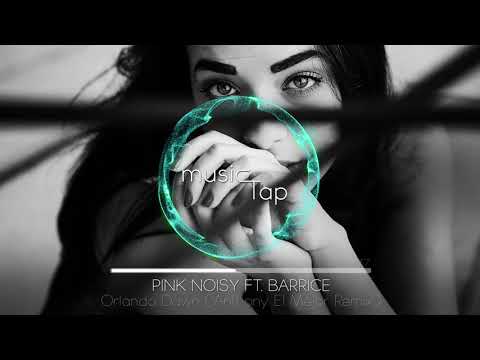 Pink Noisy ft. Barrice - Orlando Dawn (Anthony El Mejor Remix)