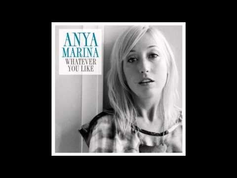 Anya Marina - Whatever you like