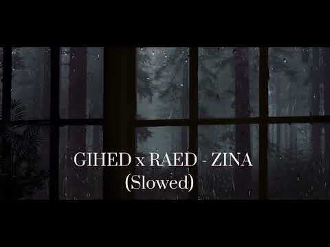 GIHED x RAED - ZINA (Slowed)