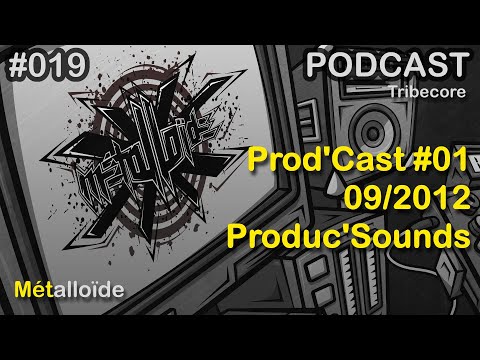 Métalloïde - Prod'Cast #01 (09/2012) [Tribecore]