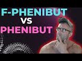Phenibut vs F-Phenibut - so amazing why talk shit about it?