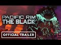 Pacific Rim: The Black - Official Trailer (2021) Netflix