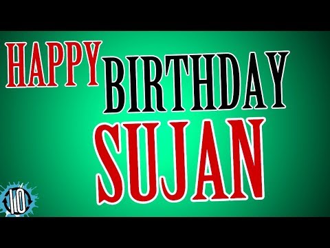 HAPPY BIRTHDAY SUJAN! 10 Hours Non Stop Music & Animation For Party Time #Birthday #Sujan