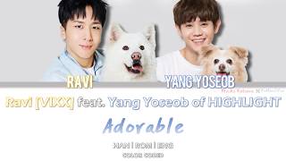Ravi [VIXX] feat. Yang Yoseob of HIGHLIGHT - Adorable[Hangul/Romanization/English]Color Coded Lyrics