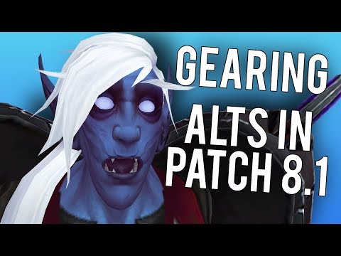 How I Gear My Alts In Patch 8.1 - WoW: Battle For Azeroth 8.1