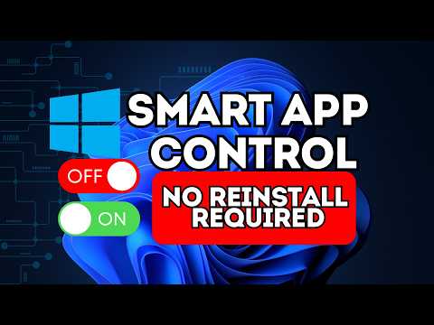 Enable or Disable Smart App Control in Windows 11 No Reinstall Required!