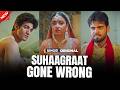 Suhaagraat Gone Wrong Gone Wrong Series EP1 Binge Original New Episode