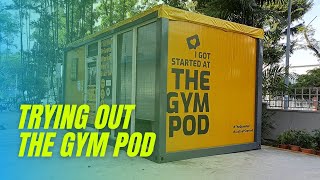 TRYING OUT THE GYM POD