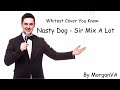 Nasty Dog Sir Mix A Lot Whitest Cover You Know