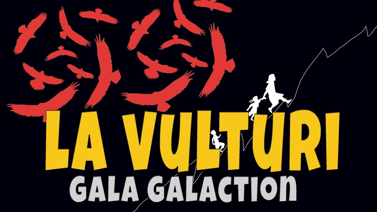 La Vulturi! de Gala Galaction