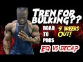 Tren for bulking? Road to pros - 9 weeks out!