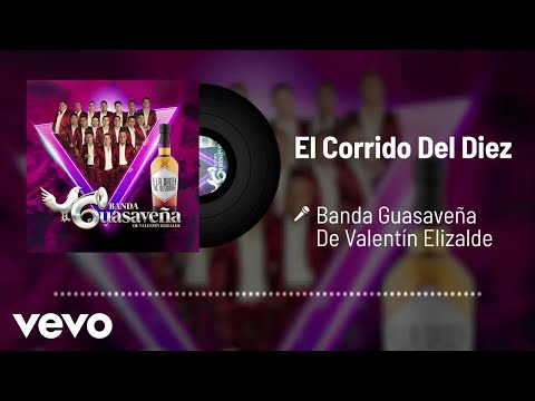 Banda Guasaveña de Valentín Elizalde - El Corrido Del Diez (Audio)