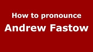 How to pronounce Andrew Fastow
