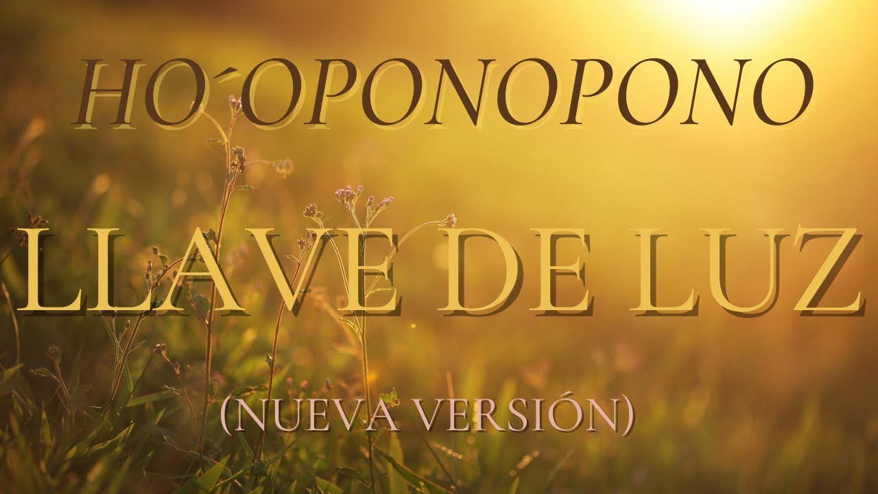 Watch LLAVE DE LUZ (Ho´oponopono) 🔑 La LLave Sanadora del Amor Now LLAVE DE LUZ (Ho´oponopono) 🔑 La LLave Sanadora del Amor