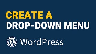 How to Create a Drop-Down Menu on WordPress