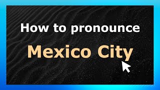 How to pronounce Mexico City