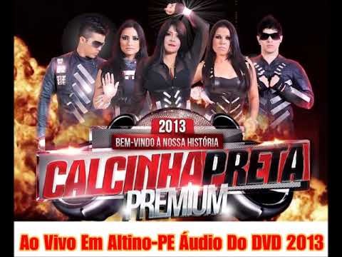 Calcinha Preta 2013 Ao Vivo Em Altino PE Áudio Do DVD