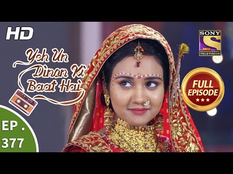 Yeh Un Dinon Ki Baat Hai - Ep 377 - Full Episode - 1st March, 2019