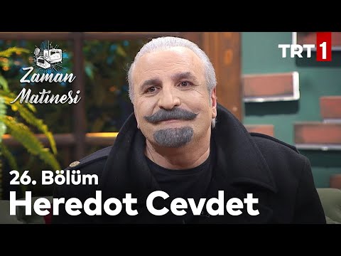 Zaman Matinesi 26. Bölüm - Heredot Cevdet