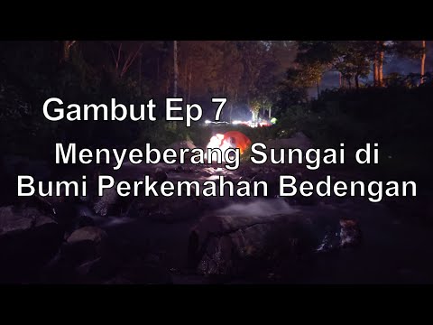 Menyeberang Sungai di Bumi Perkemahan Bedengan, Dau - Malang | Gambut Ep 7