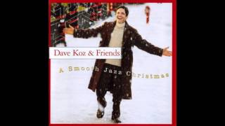 Dave Koz &amp; Friends - Have Yourself A Merry Little Christmas