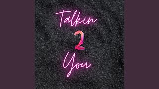 Talkin' 2 You Music Video