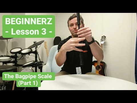 BEGINNERZ - Learn to Play the Bagpipes - Lesson 3 - The Bagpipe Scale (Part 1)