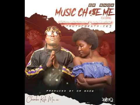 Dr.Snow ft Mbuyasboy x Truth Beatrice #Music_chose_Me Official Audio.. produced by Dr. Snow